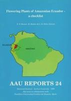 Flowering Plants of Amazonian Ecuador: A Checklist (AAU Reports) 8787600315 Book Cover