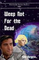 Weep Not for the Dead (Starmada) 1976149231 Book Cover