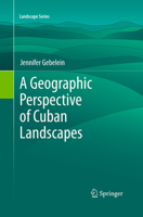 A Geographic Perspective of Cuban Landscapes 9400722834 Book Cover