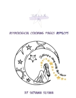 Astrological Coloring Pages: Aspects: Book 5 (Telling a Story with the Stars) B0CNVB2K1D Book Cover