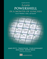 Learn PowerShell in a Month of Lunches: Covers Windows, Linux, and macOS 1617296961 Book Cover