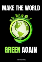 Make The World Green Again: Climate Change Awareness Gift for Birthday Environmentalist Present or Planner Protest Global Warming Journal Booklet Nature Protection Rainforest Travel Diary Science Log  1692489089 Book Cover