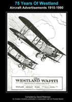 75 Years Of Westland Aviation Advertisements 1915-1990 0244572577 Book Cover