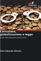 Corruzione, globalizzazione e legge: Studio della legislazione anticorruzione 6206025322 Book Cover