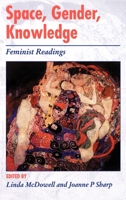 Space, Gender, Knowledge: Feminist Readings (Readers in Geography) 0340677929 Book Cover