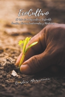 EcoCultivo, El Arte de la Agricultura Sostenible. (Spanish Edition) B0CJ4GBC4C Book Cover