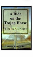 A Ride on the Trojan Horse 1585000876 Book Cover