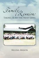 Family Reunion: Taking it to the Next Level 1465334459 Book Cover