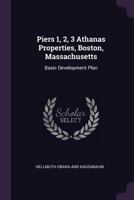 Piers 1, 2, 3 Athanas Properties, Boston, Massachusetts: Basic Development Plan 1378139933 Book Cover