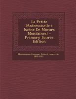 La Petite Mademoiselle: [sc�ne de Moeurs Mondaines] 1021374733 Book Cover