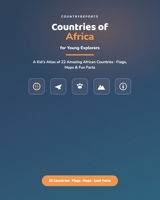 Countries of Africa for Young Explorers: A Kid's Atlas of 22 Amazing African Countries — Flags, Maps, and Fun Facts B0H87BJQJ5 Book Cover