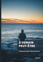 À demain peut-être (French Edition) 241481554X Book Cover