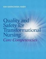 Quality and Safety for Transformational Nursing: Core Competencies 013272412X Book Cover
