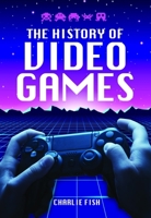 The History of Video Games 1526778971 Book Cover