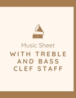 Music Sheet with Treble And Bass Clef Staff: Blank Music Sheet Notebook Treble And Bass Clef Staff 8.5 x 11 Inches 120 Pages 1700189735 Book Cover