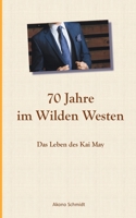 70 Jahre im Wilden Westen: Das Leben des Kai May 3347313526 Book Cover
