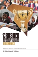 Crushed and Shattered By Our School's Prize-giving Ceremonies: A Letter from a Learner to Bosabethu 0620808039 Book Cover