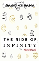 The Ride of Infinity Sketchbook inspired by Yayoi Kusama: Small, 5.5x8.5 1698894813 Book Cover
