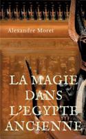 La magie dans l'Egypte ancienne 232204430X Book Cover