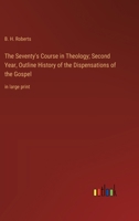 The Seventy's Course in Theology; Second Year, Outline History of the Dispensations of the Gospel: in large print 3368372076 Book Cover