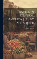 Travels in Central America [Tr.] by M.F. Squier 1021673633 Book Cover