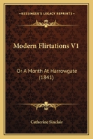 Modern Flirtations V1: Or A Month At Harrowgate 1164040642 Book Cover