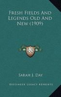 Fresh Fields and Legends Old and New 1104057395 Book Cover