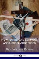 How To Prepare Sermons And Gospel Addresses... 1517461049 Book Cover