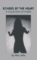 Echoes of the Heart: A Collection of Poems B0F4CZ376W Book Cover