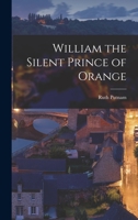 William the Silent Prince of Orange 1017308640 Book Cover