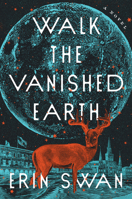 Walk the Vanished Earth 0593299337 Book Cover