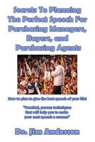 Secrets To Planning The Perfect Speech For Purchasing Managers: Secrets To Planning The Perfect Speech For Purchasing Managers, Buyers, and Purchasing 1975746090 Book Cover