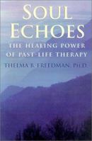Soul Echoes: The Healing Power of Past-Life Therapy 0806522097 Book Cover