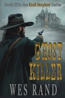 Ghost Killer: Book IX of the Evil Stryker Series B0F3173XZQ Book Cover