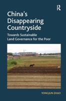 China's Disappearing Countryside: Towards Sustainable Land Governance for the Poor 1138277231 Book Cover