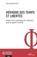 Mémoire des temps et libertés: Analyse d'une psychologie de l'aliénation dans le rapport à l'histoire (Ouverture Philosophique) (French Edition) 2343224978 Book Cover
