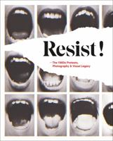 Resist!: The 1960s Protests, Photography and Visual Legacy 9401455856 Book Cover