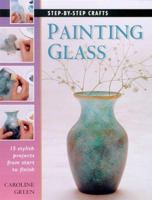 Step-by-step Crafts: Painting Glass 0865731675 Book Cover