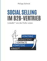 Social Selling im B2B-Vertrieb: LinkedIn wie die Profis nutzen 3347270010 Book Cover