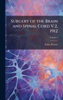 Surgery of the Brain and Spinal Cord V.2, 1912 1023818140 Book Cover