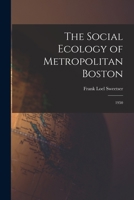 The Social Ecology of Metropolitan Boston: 1950 1014663229 Book Cover