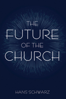 The Future of the Church 1666758701 Book Cover