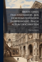 Briefe eines Frauenzimmers, aus dem fünfzehenden Jahrhundert. Nach alten Urschriften 1272184188 Book Cover