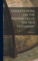Dissertations on the Prophecies of the Old Testament 101793973X Book Cover