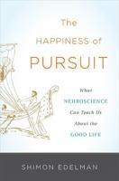 Happiness of Pursuit: What Neuroscience Can Teach Us about the Good Life 0465022243 Book Cover