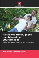 Atividade física, jogos tradicionais e coordenação: jogos e brincadeiras para praticar a coordenação B0CHL9L95L Book Cover