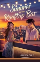 Summer at the Rooftop Bar: A Korean Romance Novel: A heartwarming, slow-burn summer love story set in Seoul — perfect for fans of K-dramas, opposites attract, and emotional second chances B0F7R98HK4 Book Cover