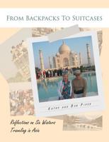 From Backpacks to Suitcases: Reflections on Six Winters Traveling in Asia 0228811945 Book Cover