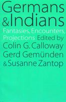 Germans and Indians: Fantasies, Encounters, Projections 0803264208 Book Cover