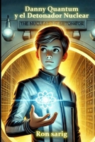 Danny Quantum / Danny Quantum y el Detonador Nuclear (spanish edition) B0FLCWNF9V Book Cover